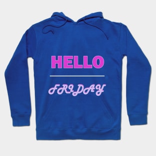 Hello Friday Hoodie